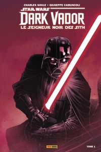 Charles Soule et Giuseppe Camuncoli - Star Wars, Dark Vador - Le seigneur noir des Sith Tome 1 : L'élu.