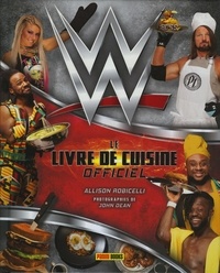 Allison Robicelli - WWE - Le livre de cuisine officiel.