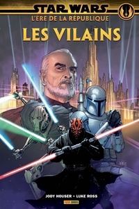 Jody Houser et Luke Ross - Star Wars L'ère de la République  : Les vilains.