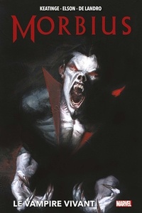 Joseph Keatinge et Valentine De Landro - Morbius - Le Vampire Vivant.