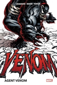Rick Remender et Tony Moore - Venom Tome 1 : Agent Venom.