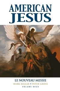 Mark Millar et Peter Gross - American Jesus Tome 2 : Le nouveau Messie.