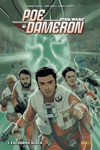 Charles Soule et Angel Unzueta - Star Wars - Poe Dameron Tome 1 : L'escadron Black.