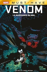 Zeb Wells - Marvel Must-Have : Venom - La naissance du mal.