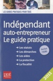 Dominique Serio et Benoît Serio - Indépendant, auto-entrepreneur 2011 - Le guide pratique 2011.