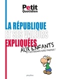  Collectif - La République et ses valeurs expliquées aux enfants (et aux grands aussi parfois !) - Le Petit Quotidien.
