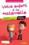  clés de école et  Canopé - Votre enfant à la maternelle - Que fait-il ? Comment l'accompagner ?  Conforme aux nouveaux programmes.