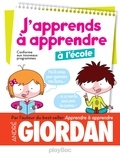 André Giordan et Sonia Warnier - J'apprends à apprendre - à l'école - Conforme aux nouveaux programmes.