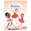 Géraldine Collet et Marie-Rose Boisson - Une, deux, trois... Danseuses Tome 6 : Sur le toit de l'Opéra.