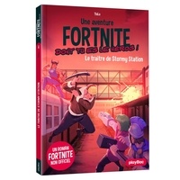  Thilo - Une aventure Fortnite dont tu es le héros ! Tome 4 : Le traître de Stormy station.