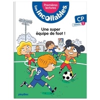 Marie Lenne-Fouquet et Laurent Audouin - Les incollables Tome 4 : Une super équipe de foot ! - CP niveau 2.