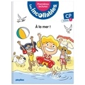 Marie Lenne-Fouquet et Laurent Audouin - A la mer ! - CP niveau 1.