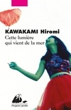 Hiromi Kawakami - Cette lumière qui vient de la mer.