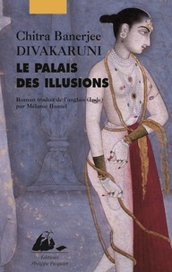Chitra-Banerjee Divakaruni - Le palais des illusions.