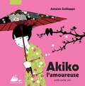 Antoine Guilloppé - Akiko l'amoureuse - Petit conte zen.