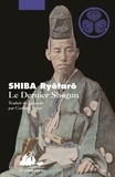 Ryôtarô Shiba - Le Dernier Shôgun.