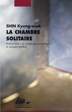 Kyung-sook Shin - La chambre solitaire.