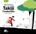 Antoine Guilloppé - Takiji l'audacieux - Petit conte zen.