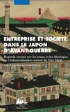 Claude Hamon - Entreprise et société dans le Japon d'avant-guerre - Regards croisés sur les mots et les idéologies de l'industrialisation autour de l'ère Meiji.