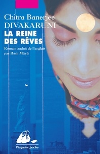 Chitra-Banerjee Divakaruni - La reine des rêves.