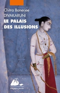 Chitra-Banerjee Divakaruni - Le Palais des illusions.