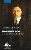 Géraldine Lenain - Monsieur Loo - Le roman d'un marchand d'art asiatique.
