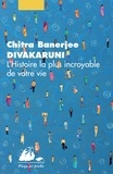 Chitra-Banerjee Divakaruni - L'histoire la plus incroyable de votre vie.