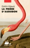 Kôtarô Isaka - La prière d'Audubon.