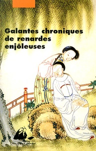  Anonyme - Galantes chroniques de renardes enjôleuses - Féerie érotique et morale des Qing.