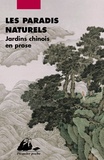 Daoyuan Li et Xuanzhi Yang - Les Paradis naturels - Jardins chinois en prose.