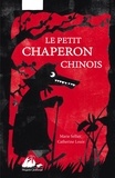 Marie Sellier et Catherine Louis - Le petit chaperon chinois.