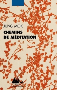 Mok Jung - Chemins de méditation.