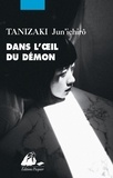 Jun'ichiro Tanizaki - Dans l'oeil du démon.