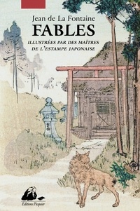 Jean de La Fontaine - Fables - Illustrées par des maîtres de l'estampe japonaise.