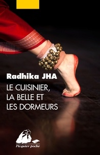 Radhika Jha - Le Cuisinier, la belle et les dormeurs.