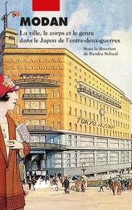 Sandra Schaal - Modan - La ville, le corps et le genre dans le japon de l'entre-deux-guerres.