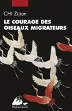 Zijian Chi - Le Courage des oiseaux migrateurs.