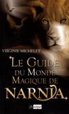 Virginie Michelet - Le Guide du Monde Magique de Narnia.
