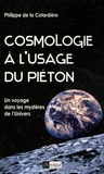 Philippe de la Cotardière - Cosmologie à l'usage du piéton - Un voyage dans les mystères de l'Univers.