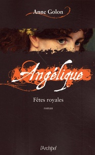 Anne Golon - Angélique Tome 3 : Fêtes royales.
