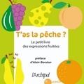 Serge Meleuc - T'as la pêche ! - Le petit livre des expressions fruitées.