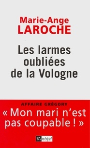Marie-Ange Laroche - Les larmes oubliées de la Vologne.