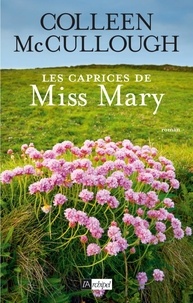 Colleen McCullough - Les caprices de Miss Mary.
