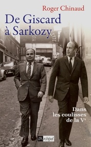 Roger Chinaud - De Giscard à Sarkozy.