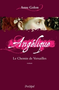 Anne Golon - Angélique, Tome 6 : Le chemin de Versailles.