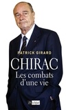 Patrick Girard - Chirac - Les combats d'une vie.