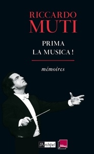 Riccardo Muti - Prima la musica ! - Mémoires.
