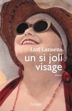 Lori Lansens - Un si joli visage.