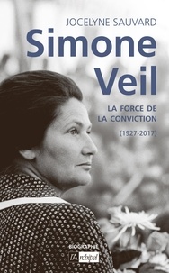 Jocelyne Sauvard - Simone Veil - La force de la conviction.