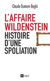 Claude Dumont-Beghi - L'affaire Wildenstein - Histoire d'une spoliation.